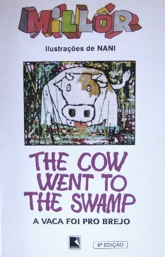 The cow went to the swamp =: A vaca foi pro brejo