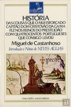 História das cousas que o mui esforçado capitão Dom Cristóvão da Gamafez nos reinos do Preste João com quatrocentos portugueses que consigo levou