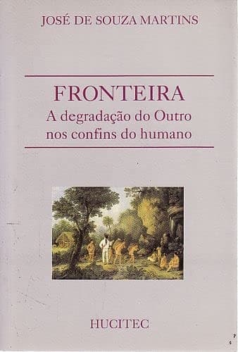 Fronteira: a degradação do outro nos confins do humano