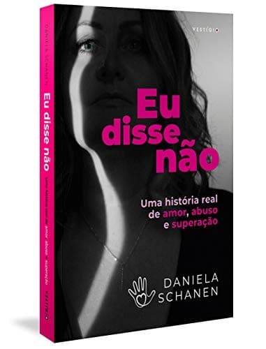 Eu disse não: uma história real de amor, abuso e superação