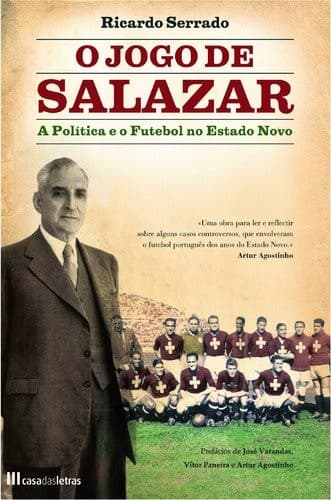 O jogo de Salazar: a política e o futebol no Estado Novo