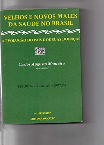 Velhos e novos males da saúde no Brasil: a evolução do país e de suas doenças