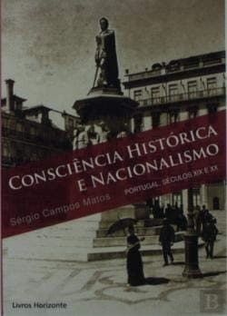Consciência histórica e nacionalismo: Portugal--séculos XIX e XX
