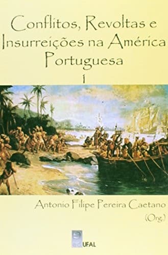 Conflitos, revoltas e insurreições na América Portuguesa