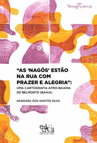 "As ‘nagôs’ estão na rua com prazer e alegria": uma cartografia afro-baiana de Belmonte (Bahia)