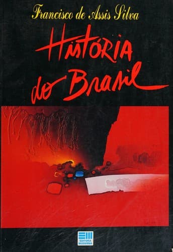 História do Brasil: Colônia, Império, República - 2 Grau