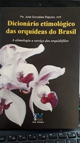 Dicionário etimológico dos gêneros e espécies das orquídeas do Brasil: a etimologia a serviço dos orquidófilos
