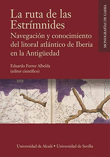 La ruta de las Estrímnides: Navegación y conocimiento del litoral atlántico de Iberia en la Antigüedad