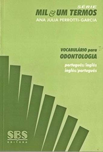Vocabulario Para Odontologia Portugues-Ingles Ingles-Portugues (Mil & Um Termos)