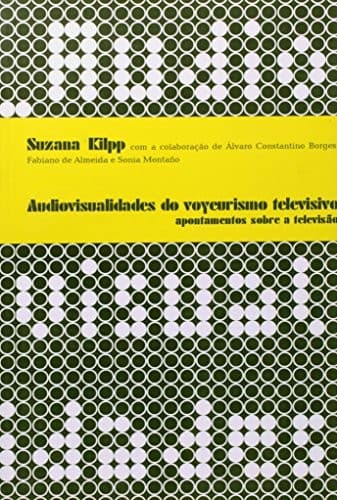 Audiovisualidades do voyeurismo televisivo: apontamentos sobre a televisão