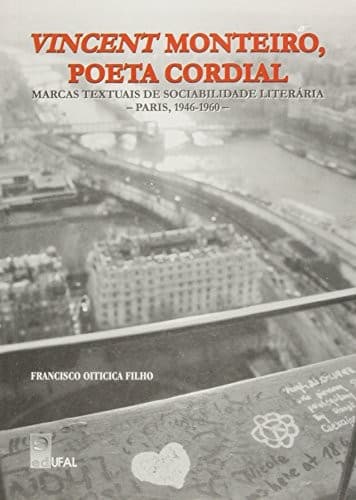 Vincent Monteiro, poeta cordial: marcas textuais de sociabilidade literária : Paris, 1946-1960
