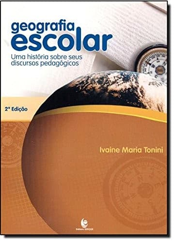 Geografia Escolar: uma História Sobre Seus Discursos Pedagógicos