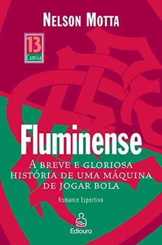 Fluminense: a breve e gloriosa história de uma máquina de jogar bola