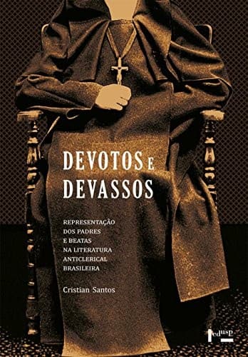 Devotos e devassos: representação dos padres e beatas na literatura anticlerical brasileira