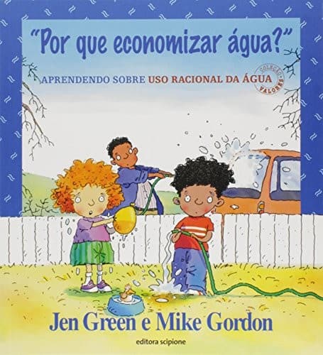 Por que Economizar Água?: Aprendendo Sobre Uso Racional da Água