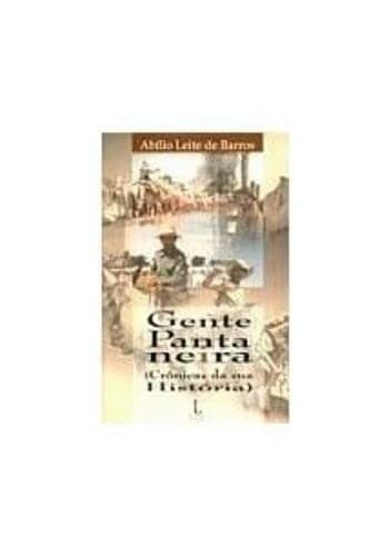 Gente pantaneira: crônicas de sua história
