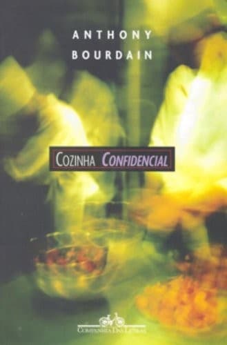 Cozinha Confidencial: uma Aventura nas Entranhas da Culinária