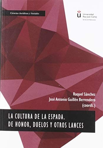 La cultura de la espada. De honor, duelos y otros lances