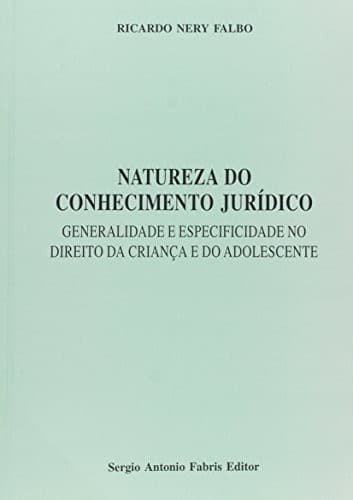Natureza do conhecimento jurídico: generalidade e especificidade no direito da criança e do adolescente