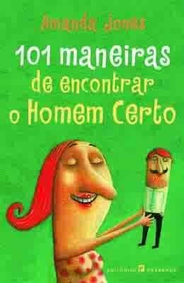 101 MANEIRAS DE ENCONTRAR O HOMEM CERTO (Colecção: Trevo de 4 Folhas, Nº na Colecção: 1)