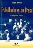 Trabalhadores do Brasil: o imaginário popular, 1930-45