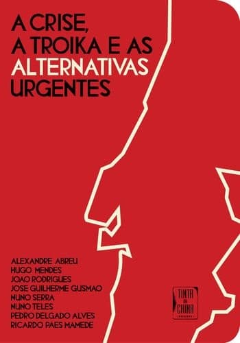 A crise, a Troika e as alternativas urgentes