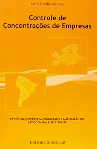 Controle de concentrações de empresas: estudo da experiência comunitária e a aplicação do artigo 54 da Lei 8,884/94