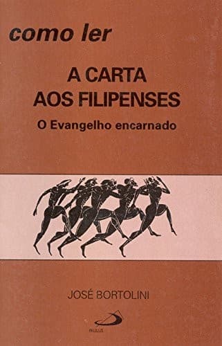 Como Ler a Carta aos Filipenses: o Evangelho Encarnado