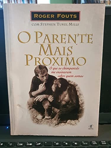 Parente Mais Próximo: o que os Chimpanzés Me Ensinaram Sobre Quem...