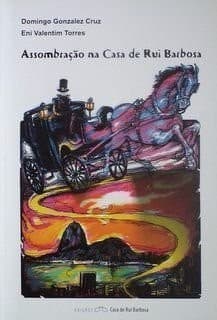 Assombração na Casa de Rui Barbosa
