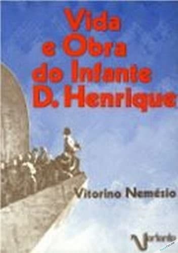 Vida e Obra do Infante D. Henrique