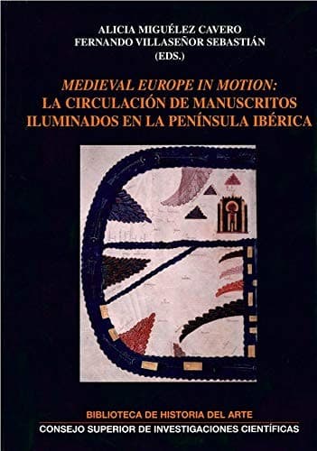 Medieval Europe in motion: la circulación de manuscritos iluminados en la Península Ibérica : segunda edición del Congreso Internacional Medieval Europe in Motion, Lisboa, 2015