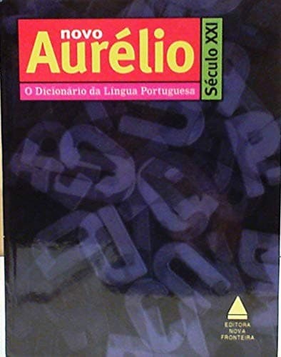 Aurélio século XXI: o dicionário da língua portuguesa