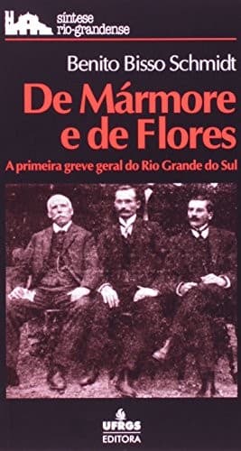 De mármore e de flores: a primeira greve geral do Rio Grande do Sul, Porto Alegre, outubro de 1906