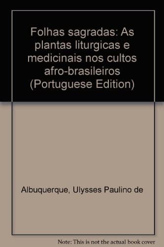 Folhas sagradas: as plantas litúrgicas e medicinais nos cultos afro-brasileiros