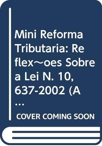 Mini reforma tributária: reflexões sobre a Lei n. 10,637-2002 (antiga MP 66), atualizado até a MP 107-2003