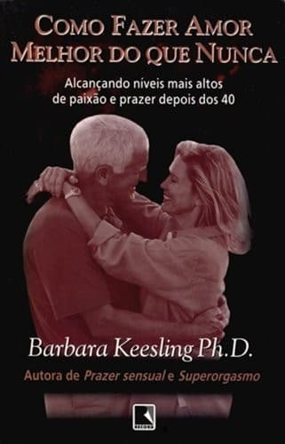 Como Fazer Amor Melhor do que Nunca