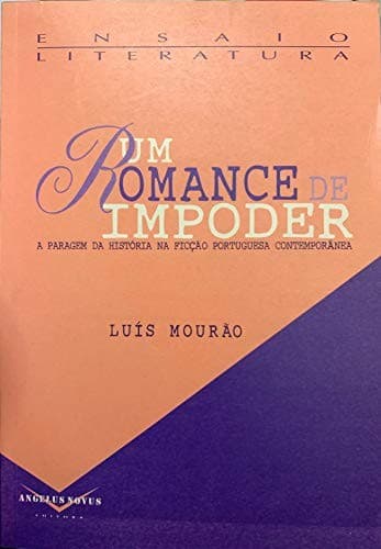 Um romance de impoder: a paragem da história na ficção portuguesa contemporânea