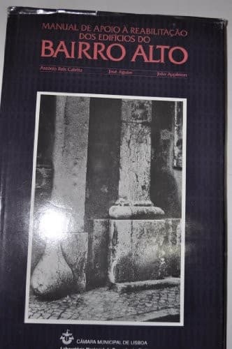 Manual de apoio à reabilitação dos edifícios do Bairro Alto