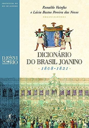 Dicionário do Brasil joanino: 1808-1821