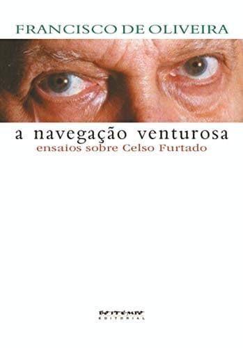 A navegação venturosa: ensaios sobre Celso Furtado