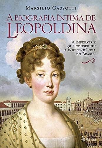 Leopoldina: Biografia Intima