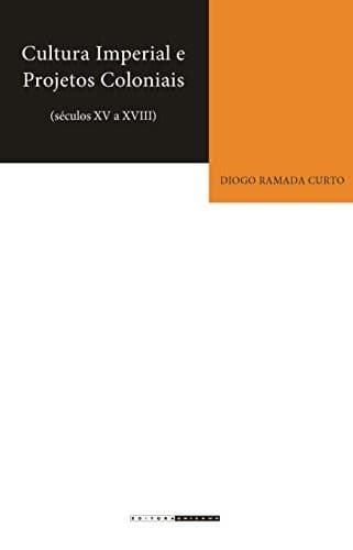 Cultura imperial e projetos coloniais: séculos XV a XVIII