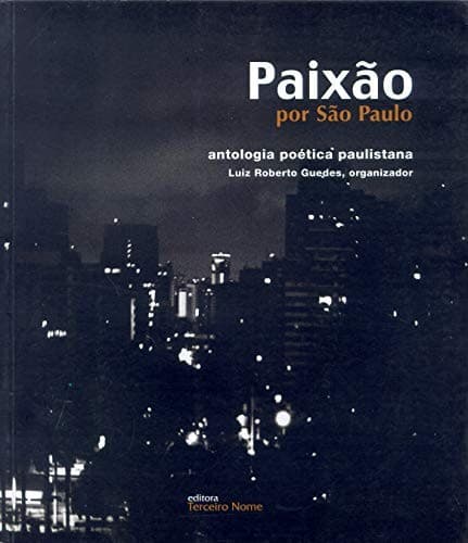 Paixão por São Paulo: antologia poética paulistana