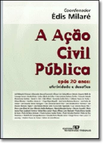 A AC~Ao Civil Publica: Apos 20 Anos: Efetividade E Desafios
