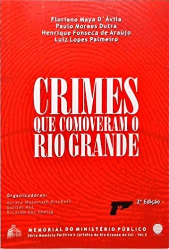 Crimes que comoveram o Rio Grande--: quatro acusações
