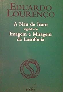 A nau de Icaro: seguido de imagem e miragem da lusofonia.