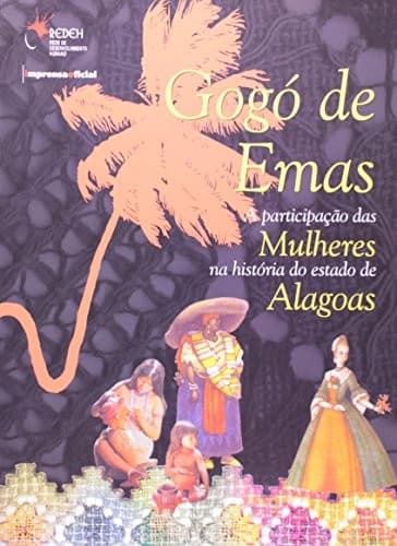Gogó de Emas: a Participação das Mulheres na História do Estado de...