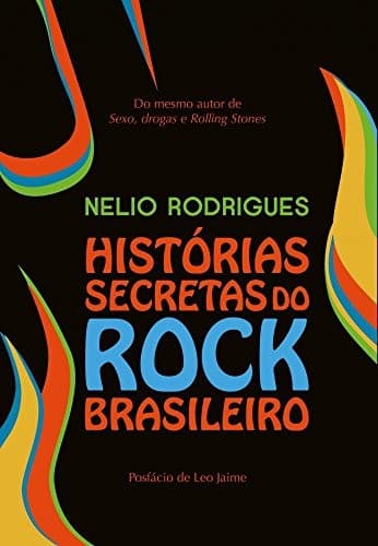 Histórias secretas do rock brasileiro