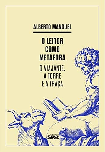 O Leitor Como Metáfora - O Viajante, a Torre e a Traça